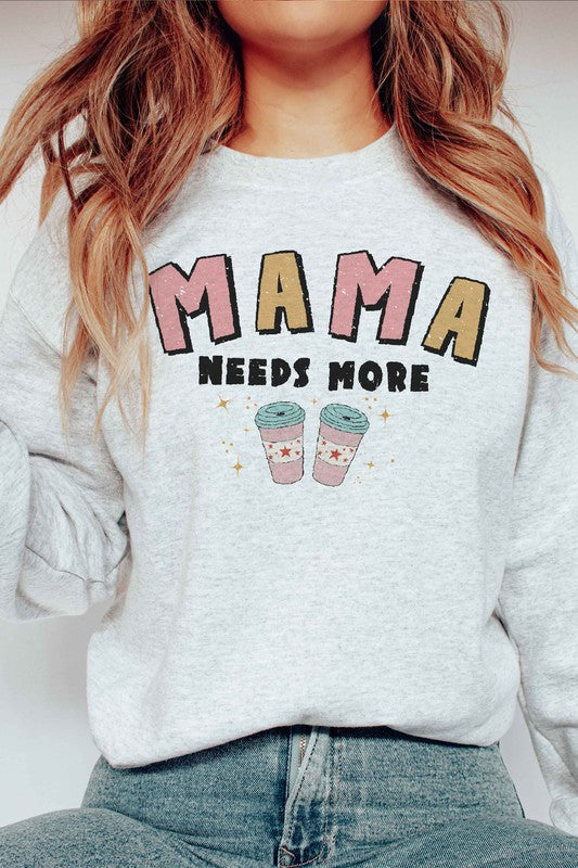 MAMA NEEDS MORE COFFEE GRAPHIC SWEATSHIRT