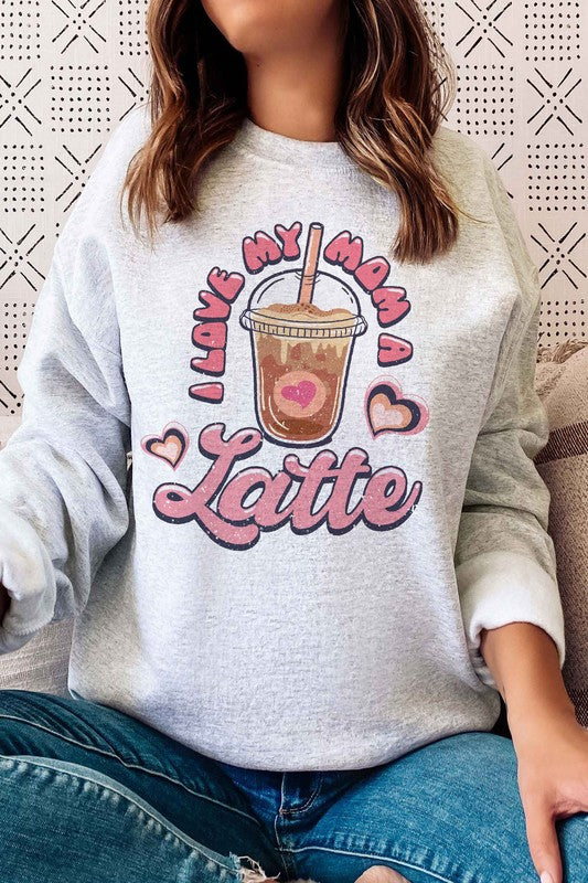 I LOVE MY MOM A LATTE GRAPHIC SWEATSHIRT