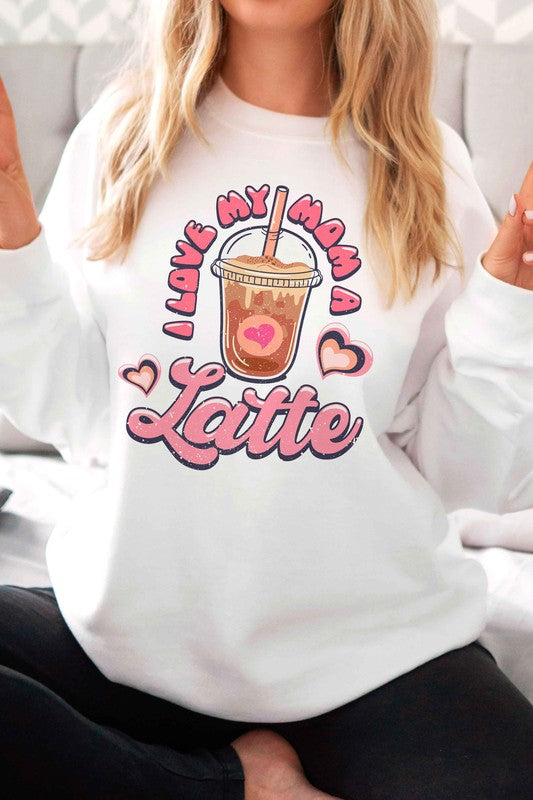 I LOVE MY MOM A LATTE GRAPHIC SWEATSHIRT