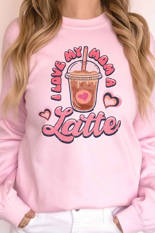 I LOVE MY MOM A LATTE GRAPHIC SWEATSHIRT