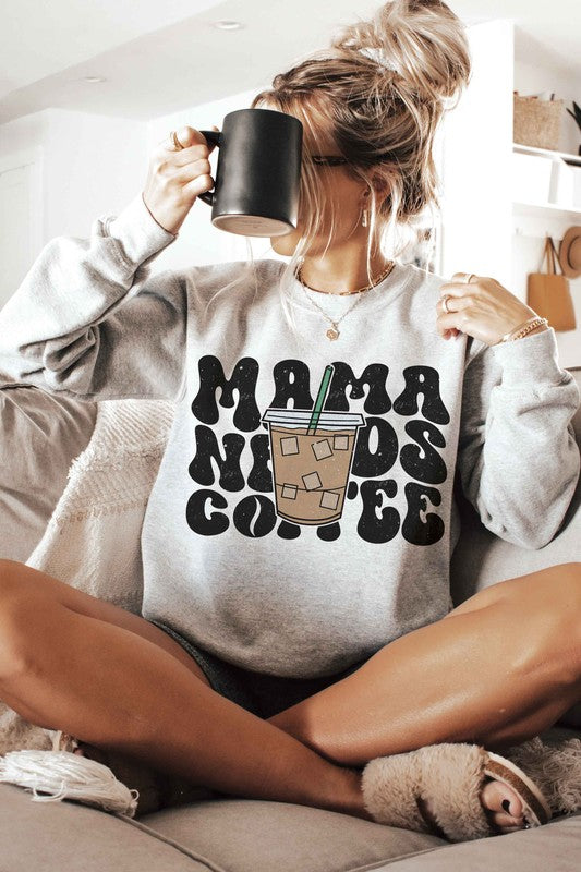 MAMA NEEDS COFFEE Graphic Sweatshirt